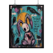Load image into Gallery viewer, Rolled Poster — Moody Bunny Art Print “The Worst Kind of Pain Is the One Nobody Sees”