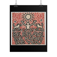 Load image into Gallery viewer, Be Brave Be Kind Be You Poster