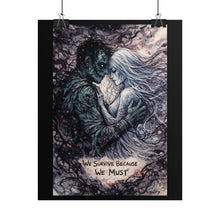 Load image into Gallery viewer, Rolled Poster — 'We Survive Because We Must' Romantic Gothic Art Print