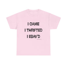Load image into Gallery viewer, I Came, I Thrifted, I Ebay'd Thrifter Reseller T-Shirt - ALL Sizes - S - 5XL