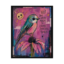 Load image into Gallery viewer, Rolled Poster — Inspirational Bird Art "You Were Made to Create Beautiful Things"