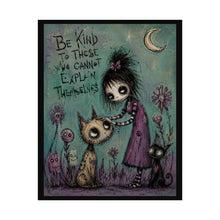 Load image into Gallery viewer, Rolled Poster — "Be Kind to Those You Cannot Explain Themselves" Gothic Cute Wall Art