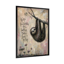 Load image into Gallery viewer, Sloth Wall Poster – "Keep Holding On, Better Days Don’t Rush" Inspirational Rolled Art Print