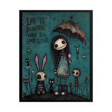 Load image into Gallery viewer, Life Is Beautiful When You Look Closer Rolled Poster — Gothic Whimsical Fantasy Wall Art