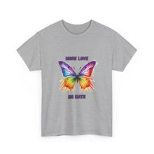 Load image into Gallery viewer, More Love No Hate Rainbow Butterfly T-Shirt - ALL Sizes - S - 5XL