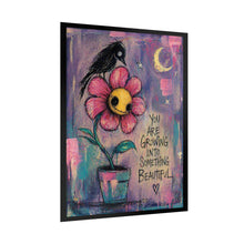 Load image into Gallery viewer, Rolled Poster — "You Are Growing Into Something Beautiful" Floral Art Print