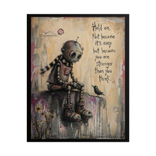 Load image into Gallery viewer, Inspirational Robot Art Poster — "Hold On, Not Because It's Easy" Rolled Poster
