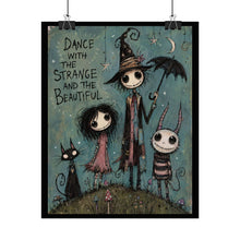 Load image into Gallery viewer, Dance with the Strange and Beautiful — Gothic Whimsical Poster