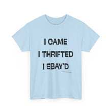 Load image into Gallery viewer, I Came, I Thrifted, I Ebay'd Thrifter Reseller T-Shirt - ALL Sizes - S - 5XL