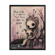 Load image into Gallery viewer, Rolled Poster — "Stay Soft in a World That Tries to Make You Hard" Cute Goth Art Print
