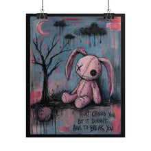 Load image into Gallery viewer, Rolled Poster - Moody Pink Plush Bunny Art Print with Quote "Hurt Changes You, But It Doesn't Have to Break You"