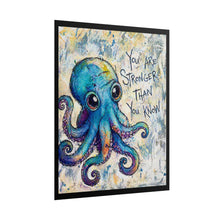 Load image into Gallery viewer, You Are Stronger Than You Know Octopus Rolled Poster