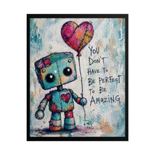 Load image into Gallery viewer, Rolled Poster — Cute Robot Art Print, "You Don't Have To Be Perfect To Be Amazing" Inspirational Wall Decor