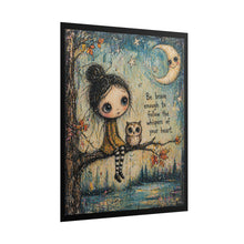 Load image into Gallery viewer, Rolled Poster — Whimsical Girl & Owl Art Print with Quote: "Be brave enough to follow the whispers of your heart"