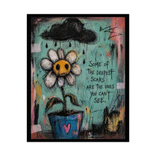 Load image into Gallery viewer, Rolled Poster — Moody Daisy Art Print with Quote “Some of the Deepest Scars Are the Ones You Can’t See”