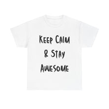 Load image into Gallery viewer, Keep Calm & Stay Awesome T-Shirt - Sizes S M L XL 2XL 3XL 4XL 5XL