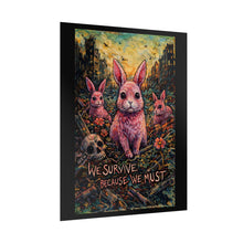 Load image into Gallery viewer, Apocalyptic Bunny Poster – “We Survive Because We Must” Rolled Art Print