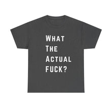 Load image into Gallery viewer, What the Actual F*CK? Funny Meme Gag T-Shirt - Size S - 5XL