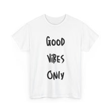 Load image into Gallery viewer, Good Vibes Only T-Shirt - Sizes S M L XL 2XL 3XL 4XL 5XL