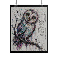 Load image into Gallery viewer, Rolled Poster — Owl Artwork with Quote: "Being Weird Isn't a Flaw — It's Your Magic"