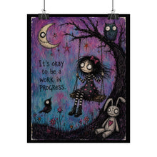 Load image into Gallery viewer, It’s Okay to Be a Work in Progress Rolled Poster — Gothic Whimsical Moonlit Fantasy Wall Art