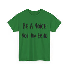 Load image into Gallery viewer, Be A Voice, Not An Echo T-Shirt - Sizes S M L XL 2XL 3XL 4XL 5XL