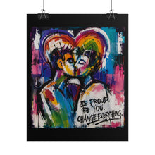 Load image into Gallery viewer, "Be Proud Be You Change Everything" Pride Wall Art | LGBTQ+ Revolution Print