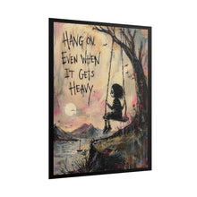Load image into Gallery viewer, Inspirational Wall Poster - "Hang On, Even When It Gets Heavy" (Rolled Art Print)