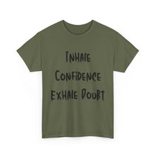 Load image into Gallery viewer, Inhale Confidence, Exhale Doubt T-Shirt - Sizes S M L XL 2XL 3XL 4XL 5XL