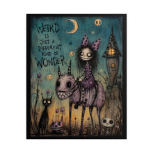 Load image into Gallery viewer, Be Weird Be Wild Be Wonderfully Unexplainable Rolled Poster — Gothic Whimsical Witchy Fantasy Wall Art