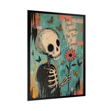 Load image into Gallery viewer, Rolled Poster — Skeleton Holding Flower "You Keep Growing, And That Is Enough" Inspirational Art Print