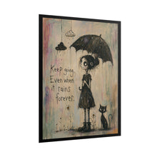 Load image into Gallery viewer, Rolled Poster — "Keep Going, Even When It Rains Forever" Inspirational Gothic Art Print