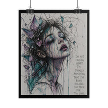 Load image into Gallery viewer, Rolled Poster — Moody Girl Portrait with Quote: “I’m Not Falling Apart…”