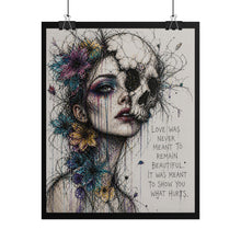 Load image into Gallery viewer, Rolled Posters — Dark Floral Skull Art Print with Quote: “Love Was Never Meant To Remain Beautiful”