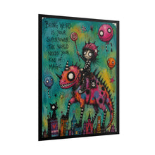 Load image into Gallery viewer, Whimsical "Being Weird Is Your Superpower" Rolled Art Poster