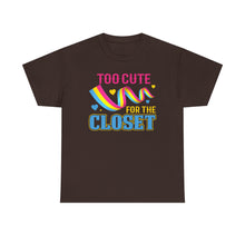 Load image into Gallery viewer, Too Cute For The Closet T-Shirt Gay Pride - ALL Sizes - S - 5XL