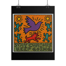 Load image into Gallery viewer, Rolled Poster — “Stay Curious Keep Going” Motivational Art Print