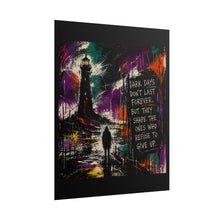 Load image into Gallery viewer, Inspirational Lighthouse Poster — "Dark Days Don't Last Forever" Rolled Art Print