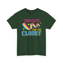 Load image into Gallery viewer, Too Cute For The Closet T-Shirt Gay Pride - ALL Sizes - S - 5XL