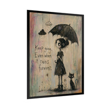 Load image into Gallery viewer, Rolled Poster — "Keep Going, Even When It Rains Forever" Inspirational Gothic Art Print
