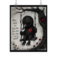 Load image into Gallery viewer, Rolled Poster - Gothic Crow Art Print w/ Quote "Pain Makes You Feel Alive, Even When You Wish You Weren't"