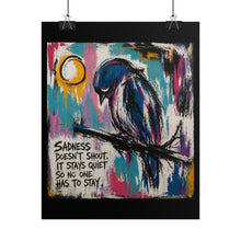 Load image into Gallery viewer, Rolled Poster — Blue Bird Art Print with Quote: “Sadness Doesn’t Shout, It Stays Quiet”