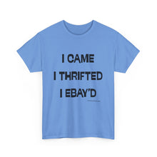Load image into Gallery viewer, I Came, I Thrifted, I Ebay'd Thrifter Reseller T-Shirt - ALL Sizes - S - 5XL