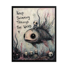 Load image into Gallery viewer, Keep Swimming Through the Weird – Whimsical Gothic Fish Wall Art