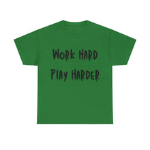 Load image into Gallery viewer, Work Hard, Play Harder T-Shirt - Sizes S M L XL 2XL 3XL 4XL 5XL