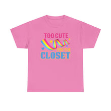 Load image into Gallery viewer, Too Cute For The Closet T-Shirt Gay Pride - ALL Sizes - S - 5XL