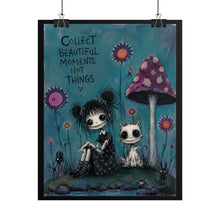 Load image into Gallery viewer, Rolled Poster — "Collect Beautiful Moments Not Things" Gothic Whimsical Art Print