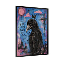 Load image into Gallery viewer, Crow King Poster — "Life Gets Hard But So Do You" Motivational Raven Art Print