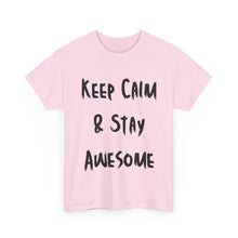 Load image into Gallery viewer, Keep Calm & Stay Awesome T-Shirt - Sizes S M L XL 2XL 3XL 4XL 5XL