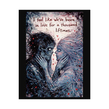Load image into Gallery viewer, Romantic Gothic Poster — "I Feel Like We've Been In Love For A Thousand Lifetimes"